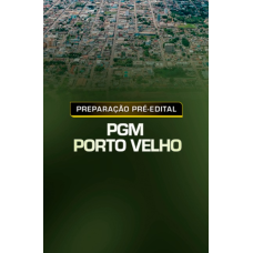 PREPARAÇÃO PRÉ EDITAL - PGM PORTO VELHO (Aprovação PGE 2026) PREPARAÇÃO PRÉ EDITAL - PGM PORTO VELHO (Aprovação PGE 2026)