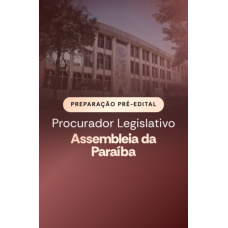 PREPARAÇÃO PRÉ EDITAL - PROCURADOR DA ASSEMBLEIA LEGISLATIVA DA PARAÍBA (Dedicação Delta 2026) PREPARAÇÃO PRÉ EDITAL - PROCURADOR DA ASSEMBLEIA LEGISLATIVA DA PARAÍBA (Dedicação Delta 2026)