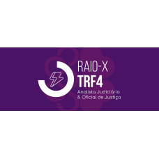 RAIO-X - ANALISTA E OFICIAL TRF4 2025 (Ciclos 2026) RAIO-X - ANALISTA E OFICIAL TRF4 2025 (Ciclos 2026)