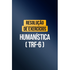 Resolução de Exercícios - Humanística (TRF 6) (CP Iuris 2026) Resolução de Exercícios - Humanística (TRF 6) (CP Iuris 2026)