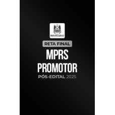 Reta Final â¬ MPRS Promotor â¬ PÃ³s-Edital 2025 (CP Iuris 2026)
