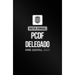 Reta Final â¬ PCDF Delegado â¬ PrÃ©-Edital 2025 (CP Iuris 2026)