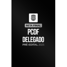 Reta Final â¬ PCDF Delegado â¬ PrÃ©-Edital 2025 (CP Iuris 2026)