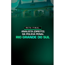 RETA FINAL ANALISTA (DIREITO) DA POLÍCIA PENAL RIO GRANDE DO SUL (Dedicação Delta 2026) RETA FINAL ANALISTA (DIREITO) DA POLÍCIA PENAL RIO GRANDE DO SUL (Dedicação Delta 2026)