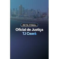 RETA FINAL - OFICIAL DE JUSTIÇA - TJ CEARÁ (Aprovação PGE 2026) RETA FINAL - OFICIAL DE JUSTIÇA - TJ CEARÁ (Aprovação PGE 2026)