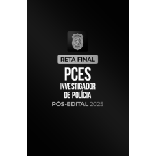 Reta Final  PCES Investigador de Polícia  Pós-Edital 2025 (CP Iuris 2026)