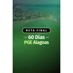 RETA FINAL - PGE ALAGOAS - 60 DIAS (Aprovação PGE 2026) RETA FINAL - PGE ALAGOAS - 60 DIAS (Aprovação PGE 2026)
