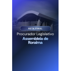 RETA FINAL - PROCURADOR DA ASSEMBLEIA LEGISLATIVA DE RORAIMA (Aprovação PGE 2026) RETA FINAL - PROCURADOR DA ASSEMBLEIA LEGISLATIVA DE RORAIMA (Aprovação PGE 2026)