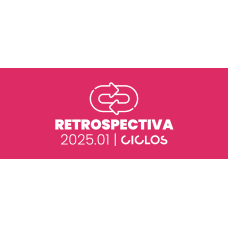 RETROSPECTIVA CICLOS - 2025.01 (1º SEMESTRE) (Ciclos 2026) RETROSPECTIVA CICLOS - 2025.01 (1º SEMESTRE) (Ciclos 2026)