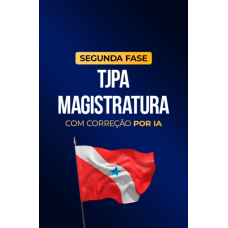 TJPA - Magistratura - 2ª Fase - Com correção por IA (CP Iuris 2026) TJPA - Magistratura - 2ª Fase - Com correção por IA (CP Iuris 2026)