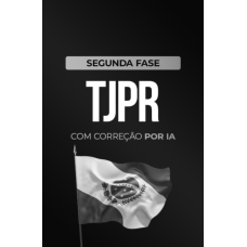 TJPR - Magistratura - 2ª Fase - Com correção por IA (CP Iuris 2026) TJPR - Magistratura - 2ª Fase - Com correção por IA (CP Iuris 2026)
